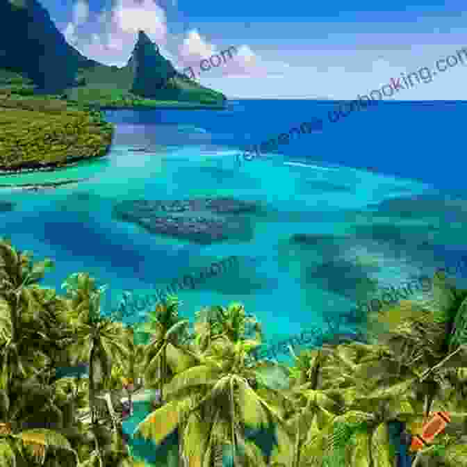 A Breathtaking Vista Of Tahiti's Turquoise Waters And Lush Greenery Wine Dark Seas And Tropic Skies: Reminiscences And A Romance Of The South Seas