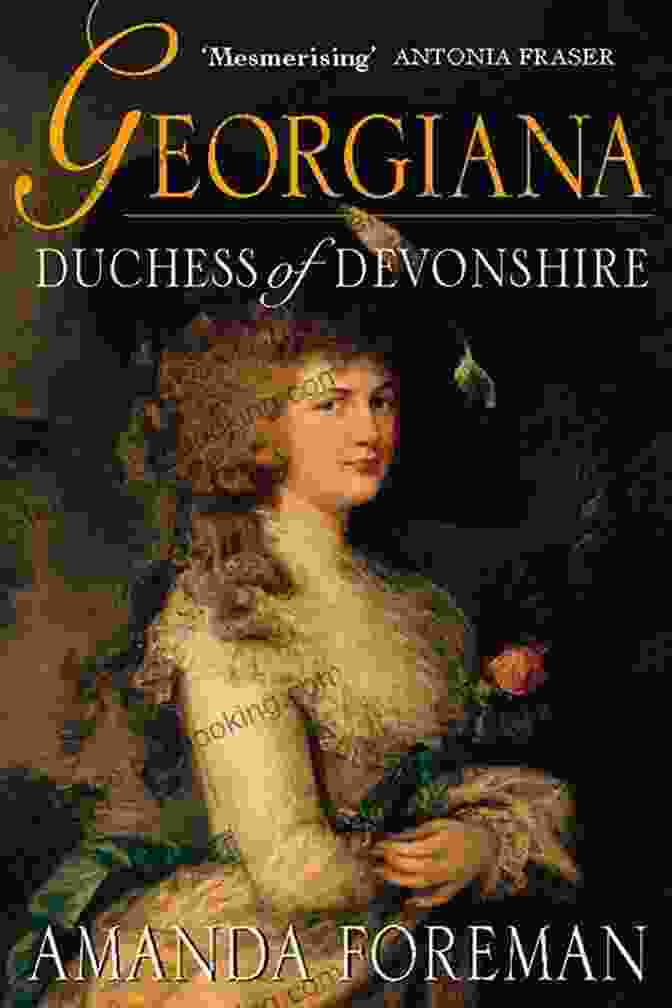Amanda Foreman, Author Of The Acclaimed Biography 'Georgiana, Duchess Of Devonshire' Georgiana: Duchess Of Devonshire Amanda Foreman