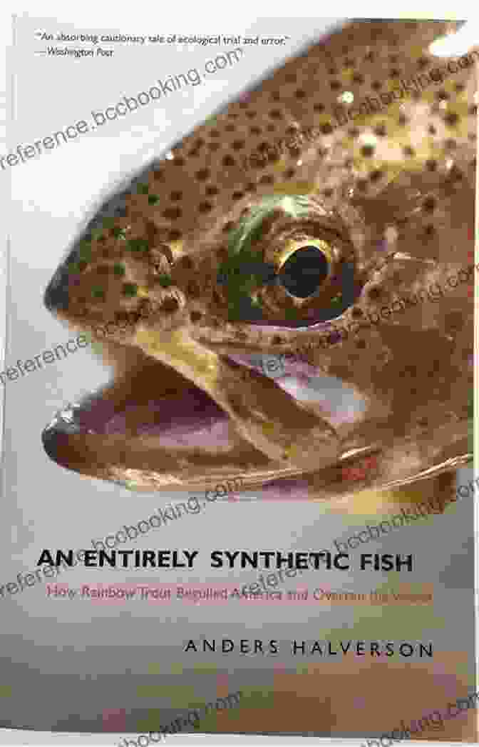 An Entirely Synthetic Fish Book Cover An Entirely Synthetic Fish: How Rainbow Trout Beguiled America And Overran The World