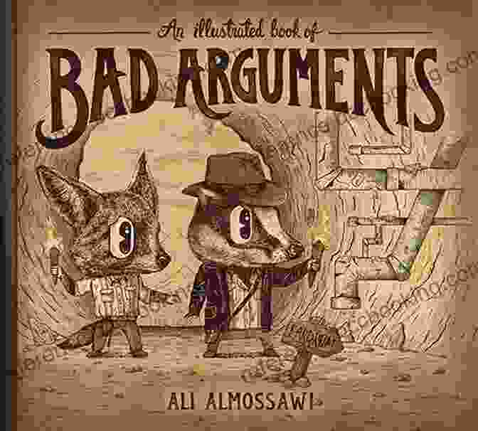 An Illustrated Book Of Bad Arguments By Ali Almossawi An Illustrated Of Bad Arguments