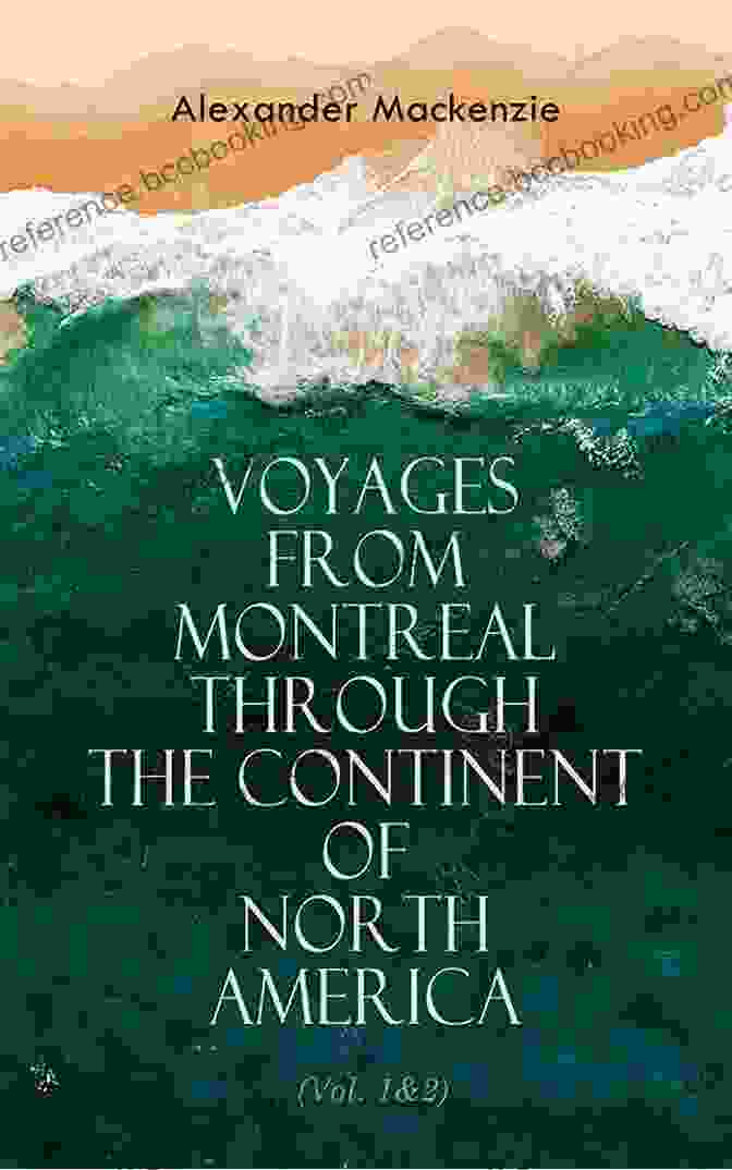 An Image Of The Book 'Voyages From Montreal Through The Continent Of North America' With A Dark Brown Leather Cover And Gold Lettering. Voyages From Montreal Through The Continent Of North America: Journey To The Arctic Ocean And The Pacific In 1789 And 1793