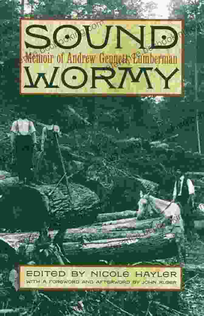 Andrew Gennett, Lumberman Sound Wormy: Memoir Of Andrew Gennett Lumberman