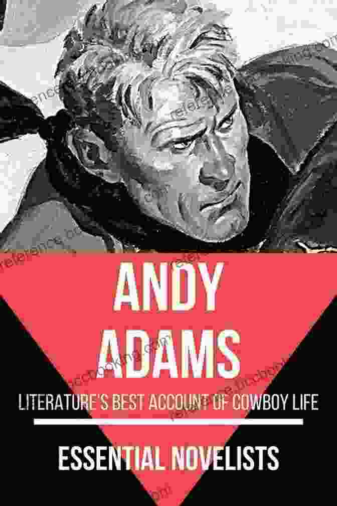 Andy Adams, Acclaimed Western Author 10 Classics Western Stories Andy Adams