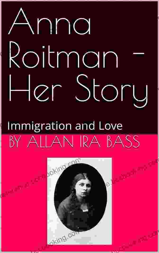 Anna Roitman Anna Roitman Her Story: Immigration And Love