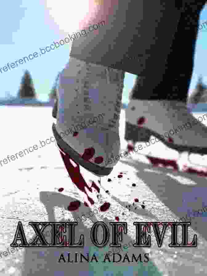 Axel Of Evil Enhanced Multimedia Edition Book Cover Axel Of Evil: Enhanced Multimedia Edition