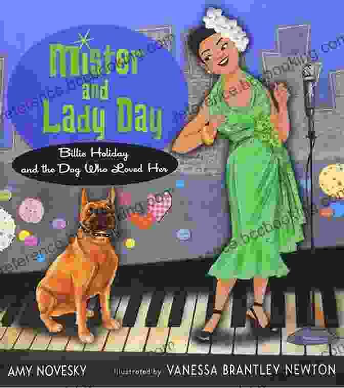 Billie Holiday And The Dog Who Loved Her Mister And Lady Day: Billie Holiday And The Dog Who Loved Her