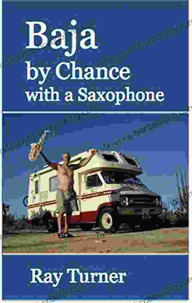 Book Cover Of Baja By Chance With Saxophone, Featuring A Saxophone And A Sunset Over The Ocean Baja By Chance With A Saxophone