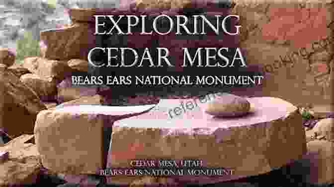 Book Cover Of 'Exploring Utah Bears Ears And Cedar Mesa' Exploring Utah S Bears Ears And Cedar Mesa: A Guide To Hiking Backpacking Scenic Drives And Landmarks