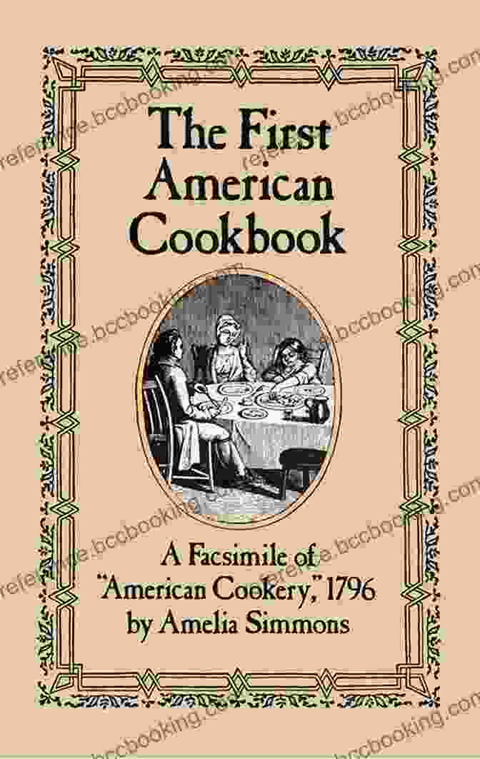 Book Cover Of Facsimile Of American Cookery 1796 The First American Cookbook: A Facsimile Of American Cookery 1796