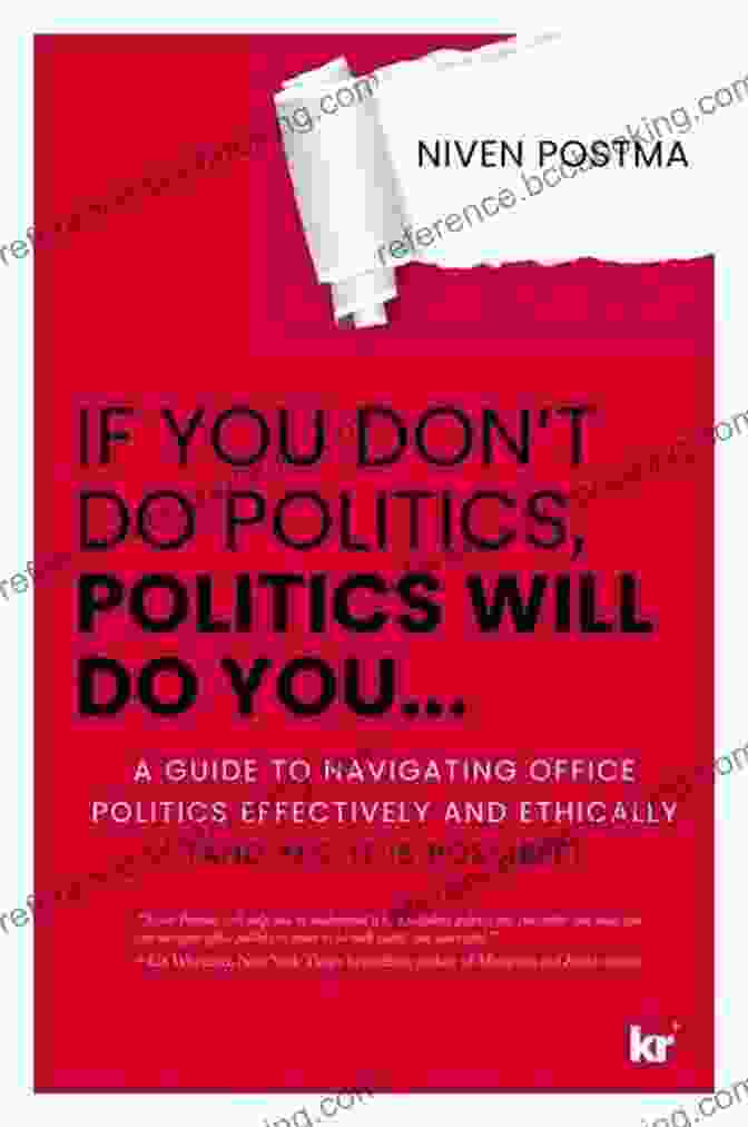Book Cover Of If You Don't Do Politics, Politics Will Do You IF YOU DON T DO POLITICS POLITICS WILL DO YOU : A Guide To Navigating Office Politics Effectively And Ethically (And Yes It Is Possible )