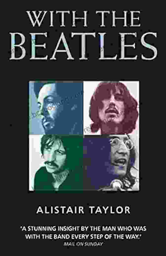 Book Cover Of 'Stunning Insight By The Man Who Was With The Band Every Step Of The Way' With The Beatles: A Stunning Insight By The Man Who Was With The Band Every Step Of The Way