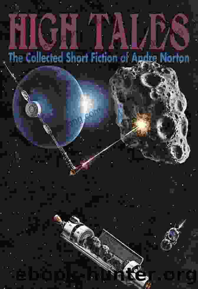 Book Cover Of The Collected Short Stories Of Andre Norton, Showcasing A Spaceship Soaring Through A Cosmic Expanse, Symbolizing The Imaginative Journeys Within Tales From High Hallack Volume Three: The Collected Short Stories Of Andre Norton