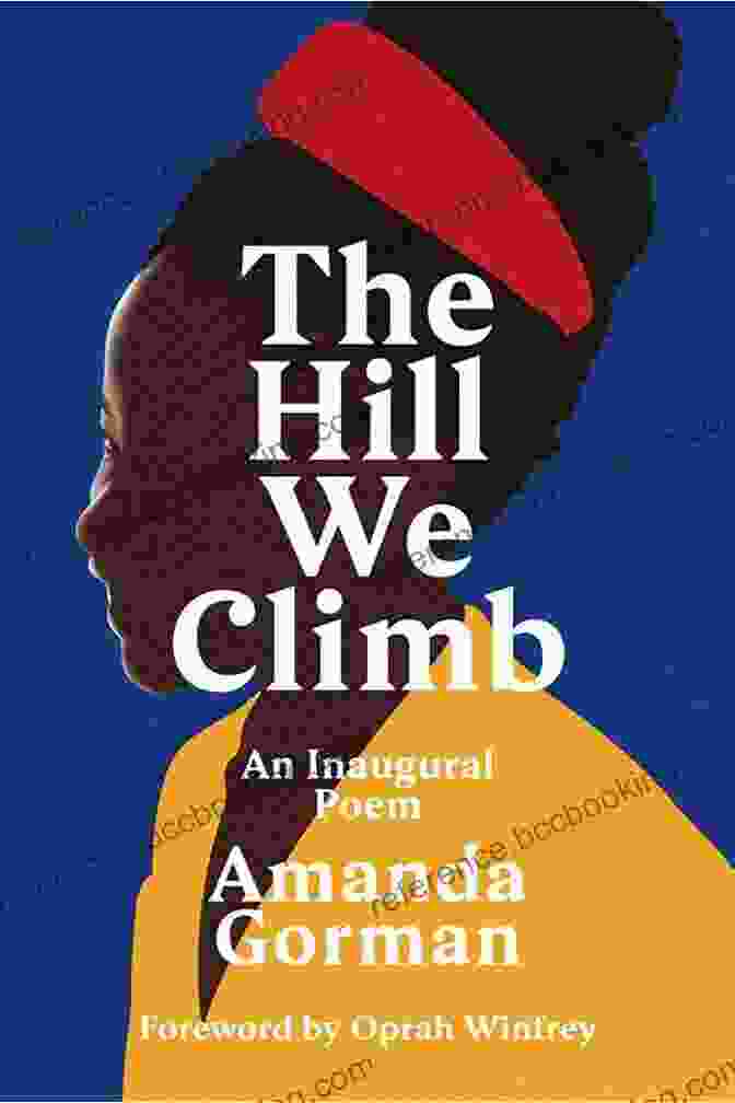 Book Cover Of 'The Hill We Climb' By Amanda Gorman, Featuring A Young Girl Holding A Book While Looking Towards The Horizon. The Hill We Climb: An Inaugural Poem For The Country