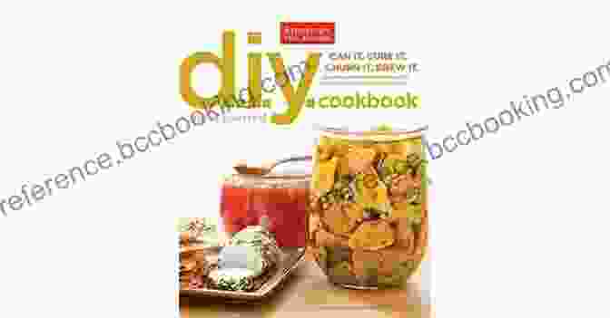 Can It, Cure It, Churn It, And Brew It Book Cover The Do It Yourself Cookbook: Can It Cure It Churn It Brew It