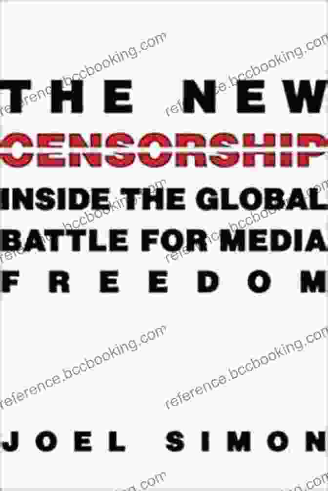 CJR Advocacy Campaign The New Censorship: Inside The Global Battle For Media Freedom (Columbia Journalism Review)