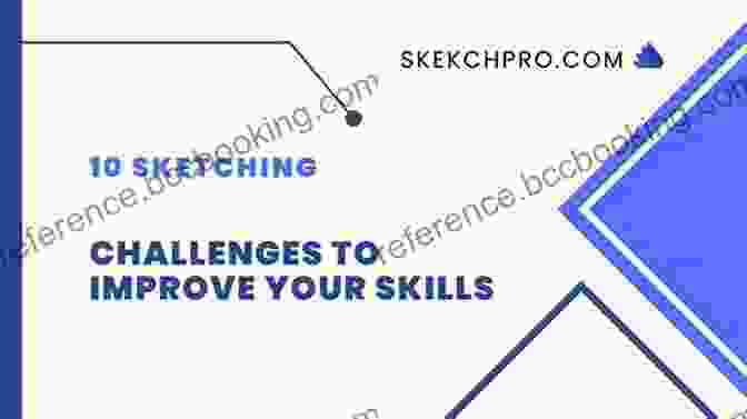 Common Sketching Challenges And Solutions The Basics Of Sketching: The Tips For Mastering Your Drawing Skill: Sketching Tutorials