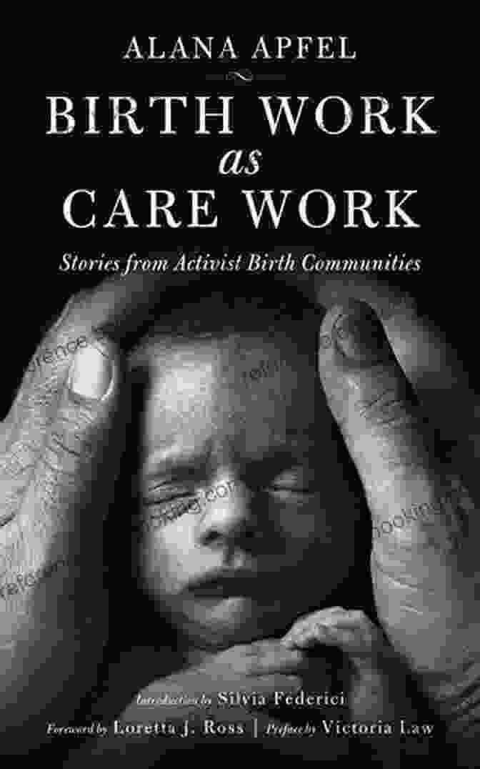 Cover Of The Book 'Stories From Activist Birth Communities Kairos' Birth Work As Care Work: Stories From Activist Birth Communities (Kairos)