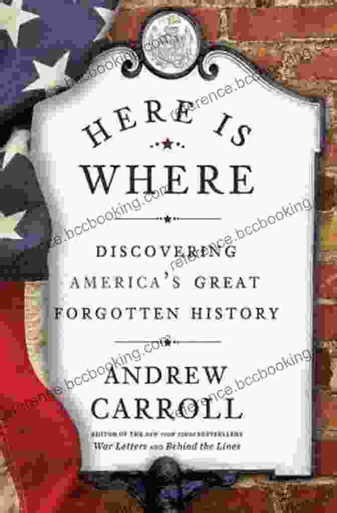 Discovering America's Great Forgotten History Book Cover Here Is Where: Discovering America S Great Forgotten History