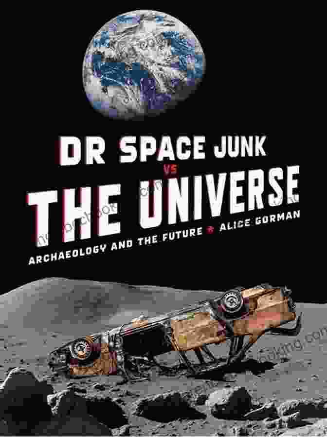 Dr. Space Junk Encountering A Benevolent Alien Species Dr Space Junk Vs The Universe: Archaeology And The Future