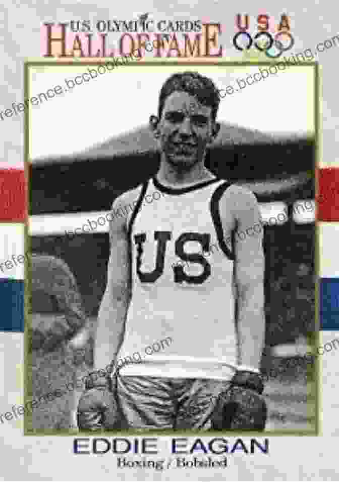 Eddie Eagan, The Legendary Olympian Who Won Gold Medals In Boxing And Bobsleigh Speed Kings: The 1932 Winter Olympics And The Fastest Men In The World