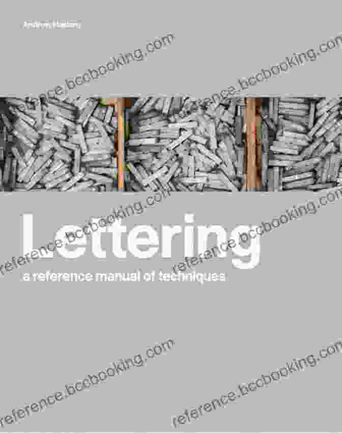 Exceptional Features Of The Lettering Reference Manual Of Techniques Lettering: A Reference Manual Of Techniques