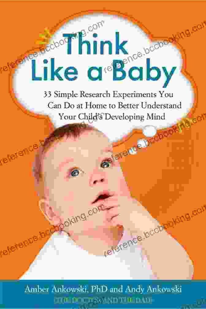 Get Your Copy Of 'Think Like Baby' Now Think Like A Baby: 33 Simple Research Experiments You Can Do At Home To Better Understand Your Child S Developing Mind