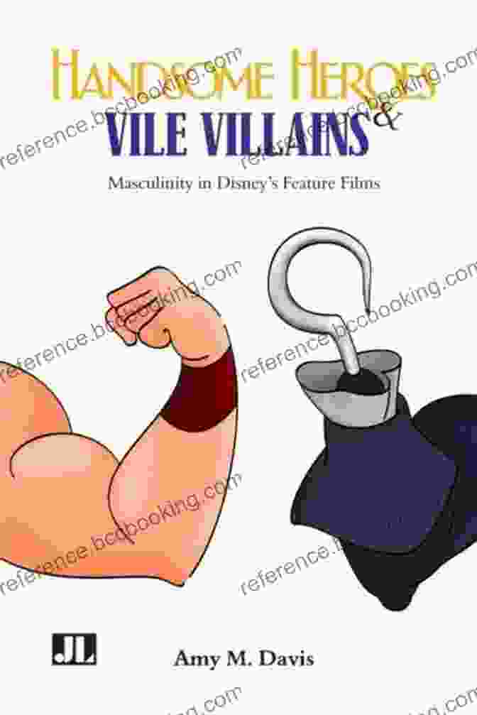 Handsome Heroes, Vile Villains Book Cover Handsome Heroes Vile Villains: Men In Disney S Feature Animation