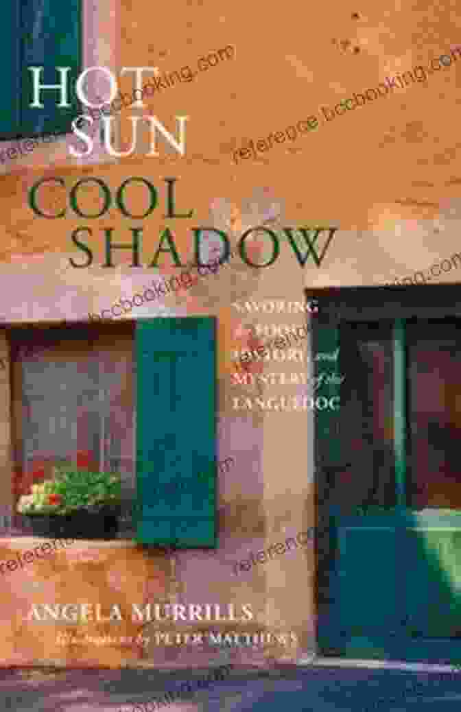 Hot Sun Cool Shadow Book Cover Hot Sun Cool Shadow: Savoring The Food History And Mystery Of The Languedoc