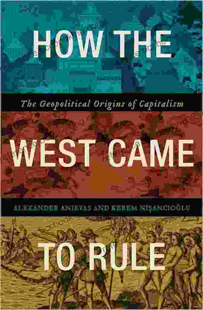 How The West Came To Rule Book Cover How The West Came To Rule: The Geopolitical Origins Of Capitalism