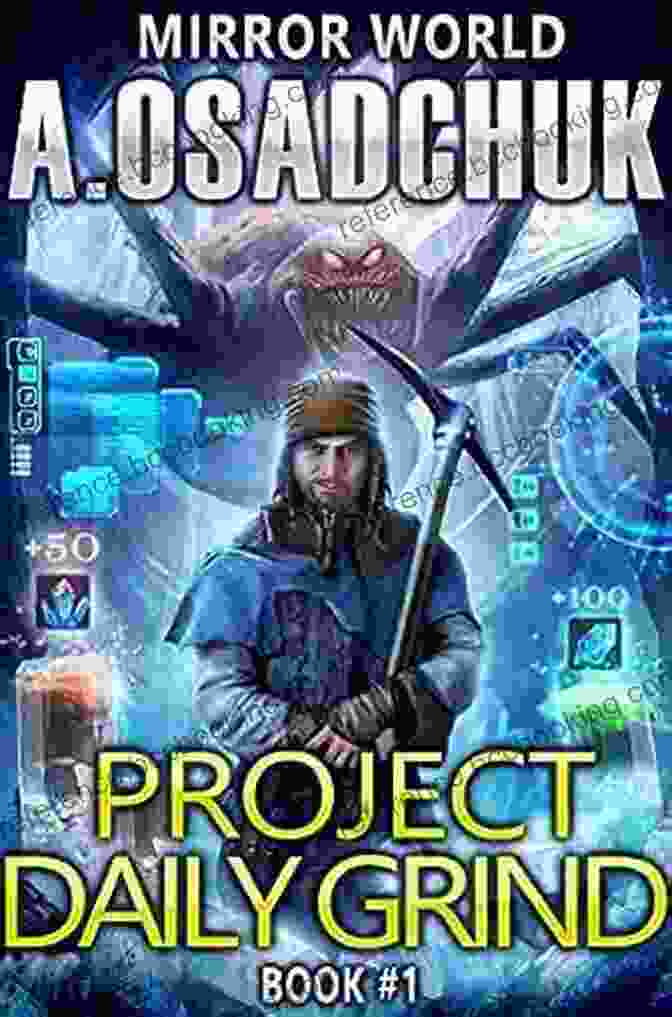 Immersive Storytelling In Project Daily Grind: Mirror World Project Daily Grind (Mirror World #1) LitRPG