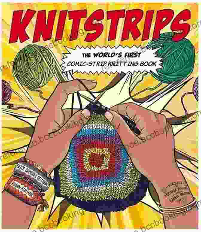 Knitstrips: The World's First Comic Strip Knitting Book Knitstrips: The World S First Comic Strip Knitting