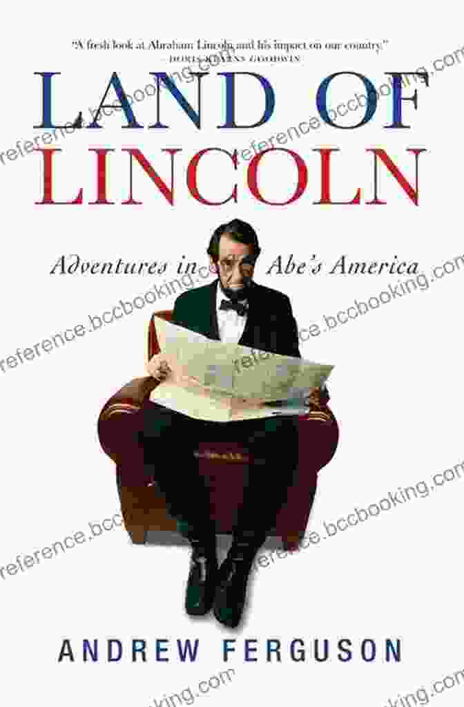 Land Of Lincoln Book Cover Land Of Lincoln: Adventures In Abe S America