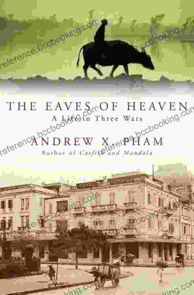 Life In Three Wars: An Extraordinary Memoir Of Survival And Resilience The Eaves Of Heaven: A Life In Three Wars