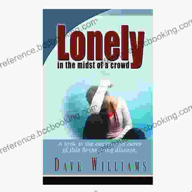 Lonely In Crowds Book Cover: An Image Of A Person Standing Alone In A Crowded Street, Feeling Isolated And Overwhelmed LONELY IN CROWDS? Super Way Out
