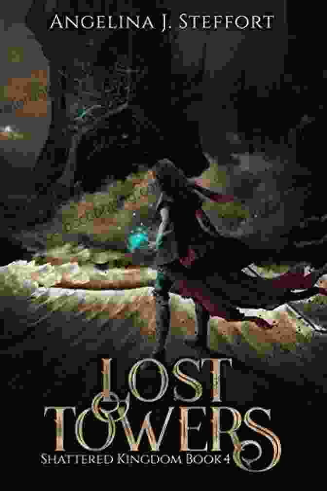 Lost Towers Shattered Kingdom Book Cover Featuring Elora, A Young Woman With Long Flowing Hair And A Determined Expression, Standing In Front Of A Crumbling Tower. Lost Towers (Shattered Kingdom 4)