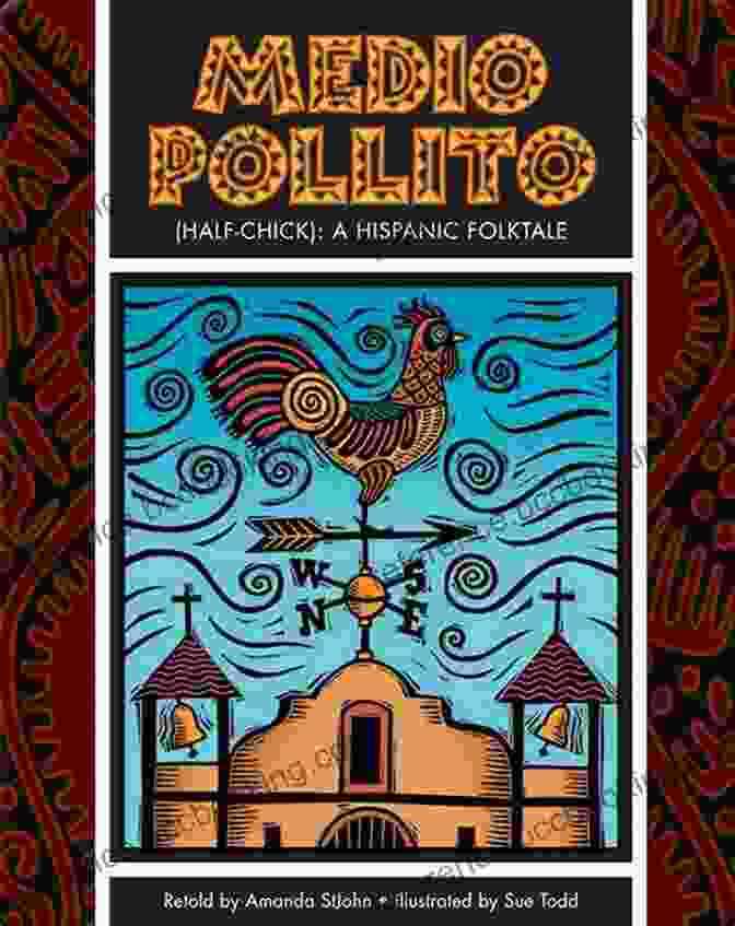 Medio Pollito Half Chick Book Cover Featuring A Vibrant Rooster Surrounded By A Lush Green Background Medio Pollito (Half Chick): A Mexican Folktale (Folktales From Around The World)