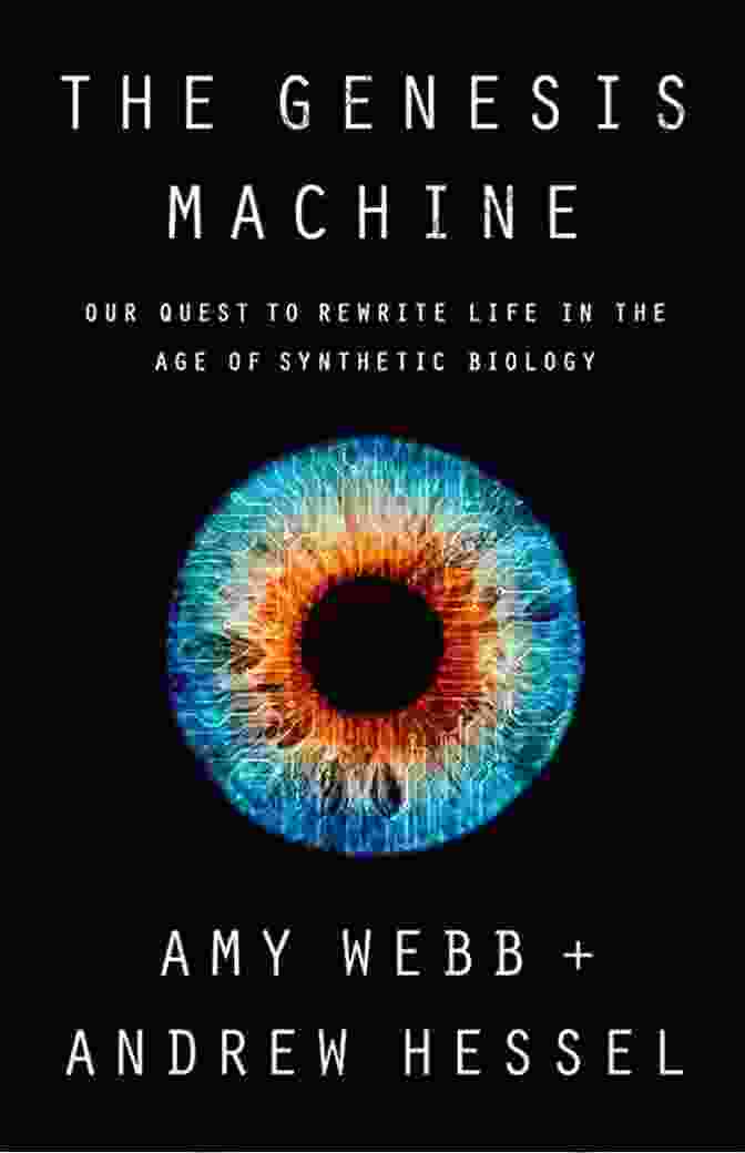 Our Quest To Rewrite Life In The Age Of Synthetic Biology Book Cover The Genesis Machine: Our Quest To Rewrite Life In The Age Of Synthetic Biology