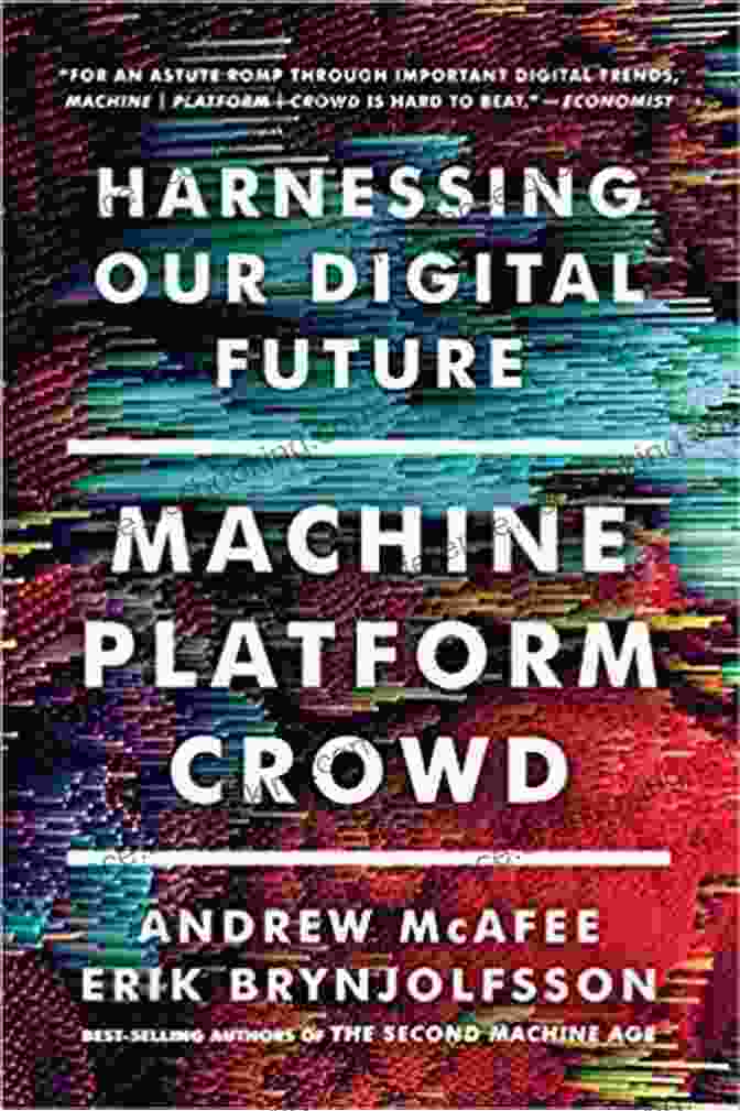 Platforms Empowering Connections Machine Platform Crowd: Harnessing Our Digital Future