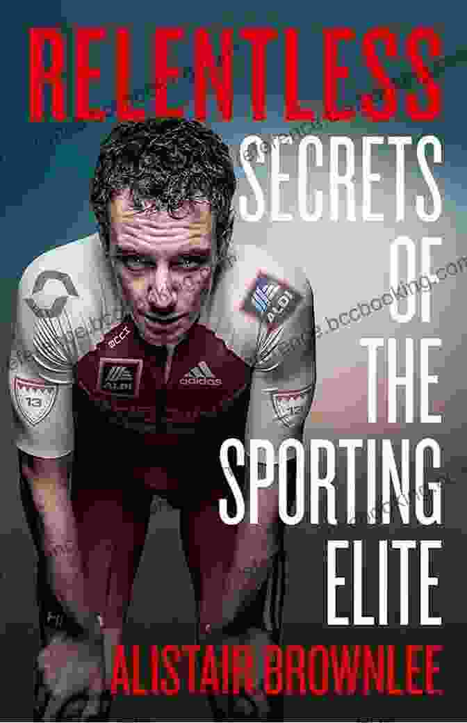 Relentless: Uncover The Secrets Of The Sporting Elite Book Cover Relentless: Secrets Of The Sporting Elite