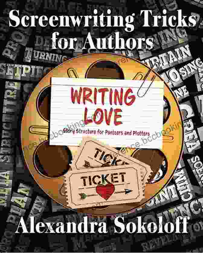 Screenwriting Tricks For Authors II Book Cover Writing Love: Screenwriting Tricks For Authors II: Story Structure For Pantsers And Plotters (Screenwriting Tricks For Authors (and Screenwriters ) 2)