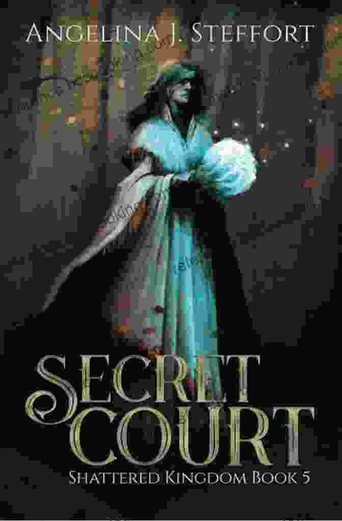 Secret Court, Shattered Kingdom Book Cover Featuring A Young Woman Holding A Glowing Orb In A Dark Forest. Secret Court (Shattered Kingdom 5)