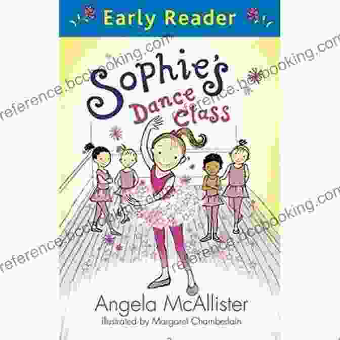 Sophie Dance Class Early Reader Book Cover Featuring A Young Girl Dancing Gracefully In A Pink Tutu Sophie S Dance Class (Early Reader)