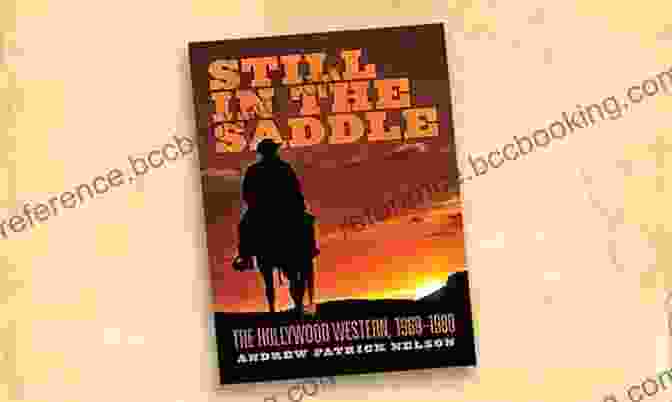 Still In The Saddle: The Hollywood Western, 1969 1980 Book Cover Still In The Saddle: The Hollywood Western 1969 1980