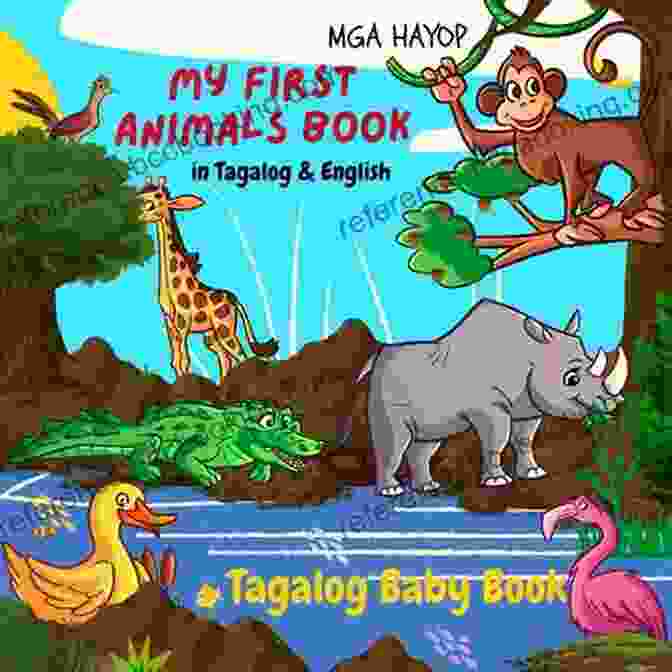 Tagalog For Kids: Starter Tagalog For Babies, Toddlers, And Children My First Animals In Tagalog English Tagalog Baby Book: Tagalog For Kids Starter Tagalog For Babies Toddlers And Children (Tagalog For Beginners)