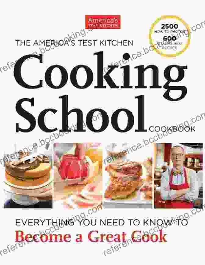 The America's Test Kitchen Cooking School Cookbook Cover The America S Test Kitchen Cooking School Cookbook: Everything You Need To Know To Become A Great Cook