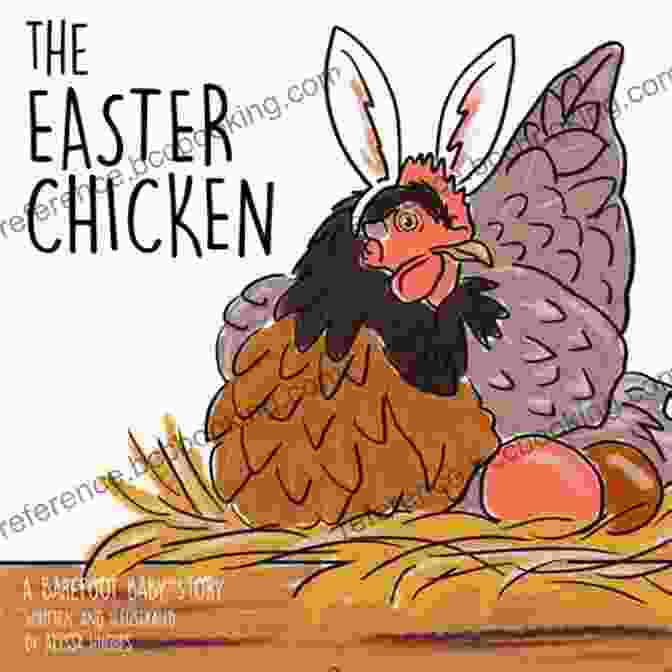 The Easter Chicken Book Cover By Alyssa Hughes, Featuring A Charming Illustration Of A Chicken Surrounded By Colorful Easter Eggs And Springtime Flowers The Easter Chicken Alyssa Hughes