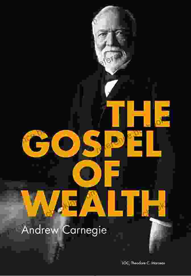 The Gospel Of Wealth By Andrew Carnegie The Gospel Of Wealth And Other Timely Essays