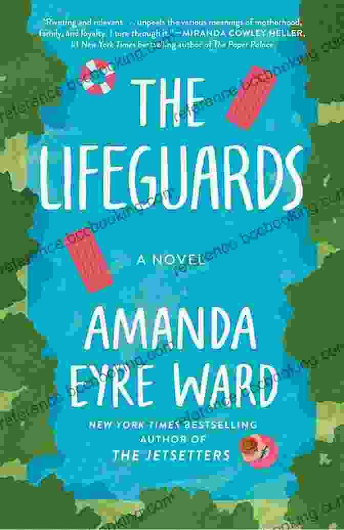 The Lifeguards Novel By Amanda Eyre Ward, Featuring A Group Of Young Lifeguards On A Stunning Beach The Lifeguards: A Novel Amanda Eyre Ward