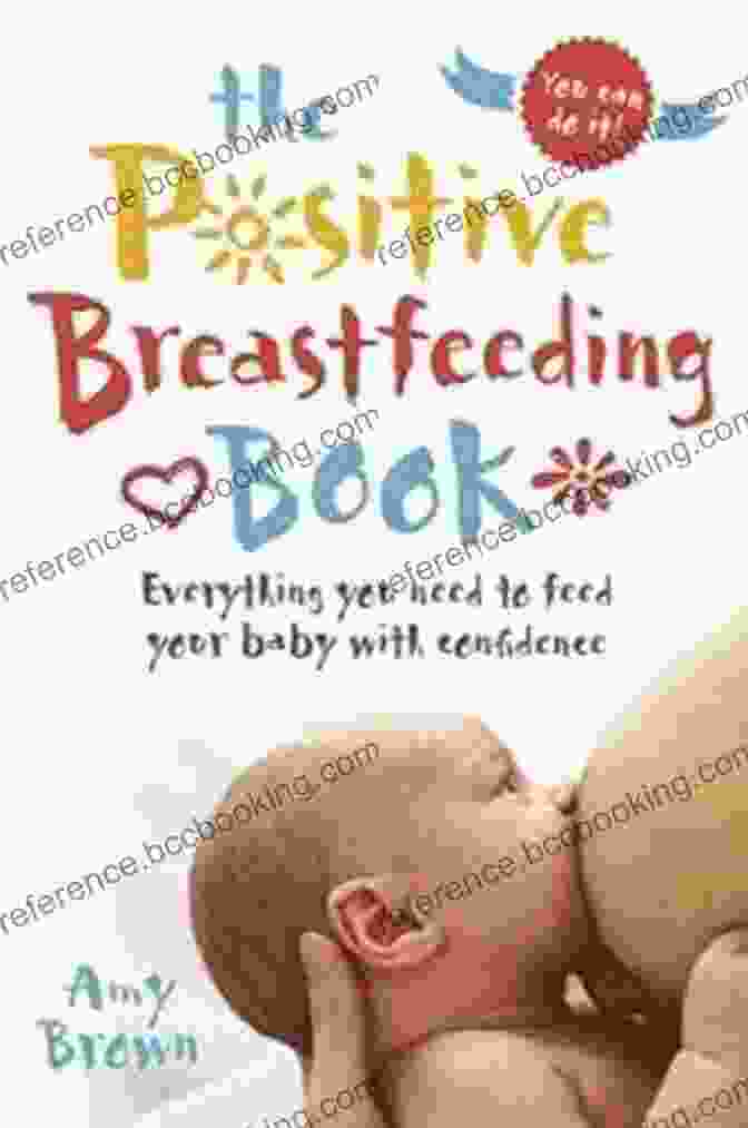 The Positive Breastfeeding Book Cover The Positive Breastfeeding Book: Everything You Need To Feed Your Baby With Confidence