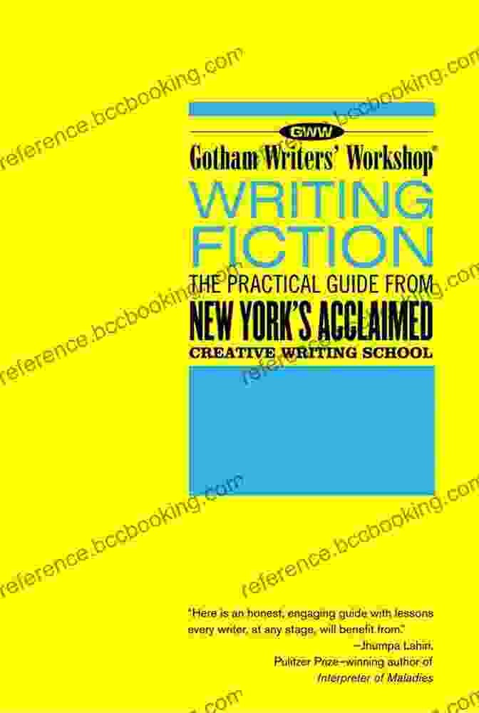 The Practical Guide From New York's Acclaimed Creative Writing School Gotham Writers Workshop: Writing Fiction: The Practical Guide From New York S Acclaimed Creative Writing School